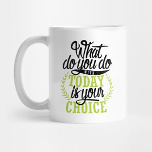 'What You Do With Today Is Your Choice' Family Love Shirt Mug